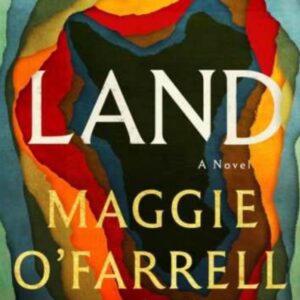 Land By Maggie O' Farrell