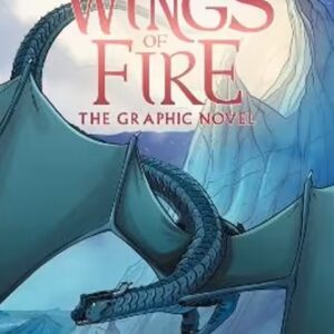 Wings Of Fire - The Graphic Novel - Moon Rising : Book 6